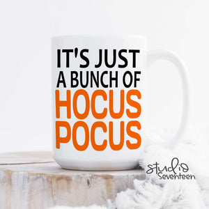 It's Just a bunch of Hocus Pocus Halloween Mug