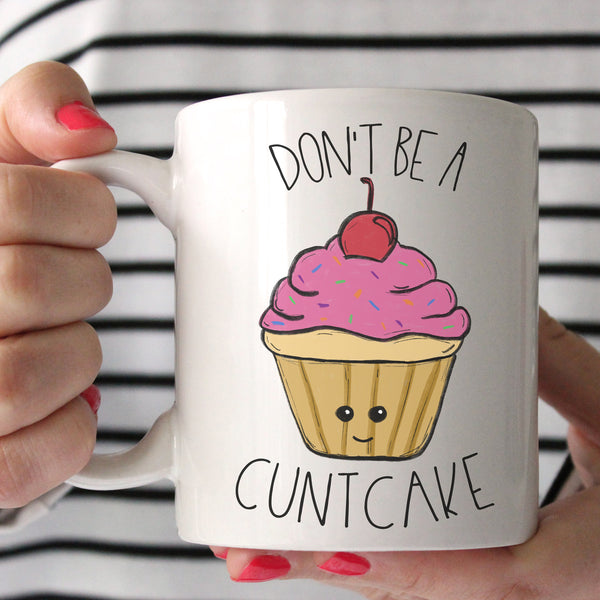 Don't Be A Cuntcake Mug