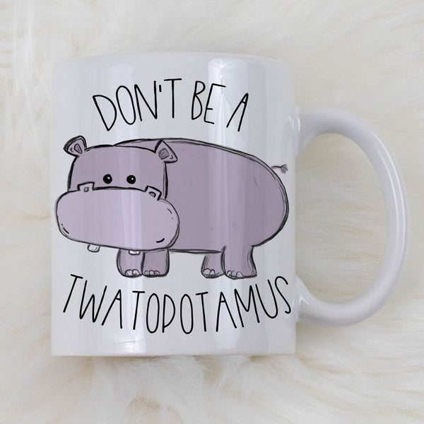 Don't Be A Twatopotamus Mug