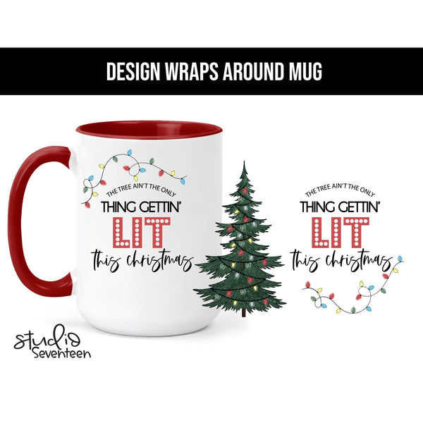 The Tree Ain't The Only Thing Getting Lit This Year Coffee Mug